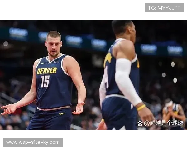 掘金进攻端依赖约基奇梳理 防守专注度存在明显短板